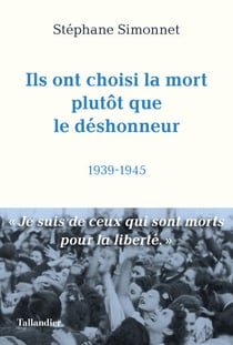 Ils ont choisi la mort plutôt que le déshonneur - 1939-1945