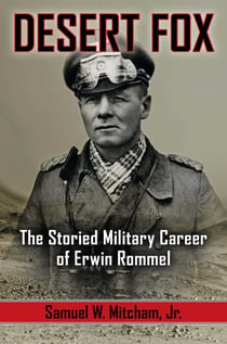 Desert Fox - The Storied Military Career of Erwin Rommel