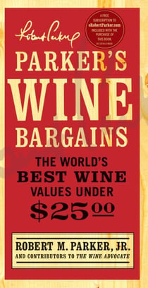 Parker's Wine Bargains - The World's Best Wine Values Under $25