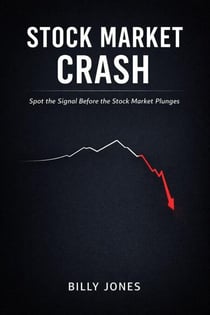 Stock Market Crash: Spot the Signal Before the Stock Market Plunges