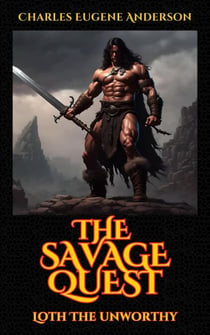 The Savage Quest - Loth The Unworthy