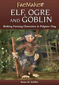 Elf, Ogre and Goblin - Making Fantasy Characters in Polymer Clay