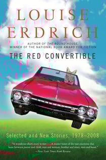 The Red Convertible - Selected and New Stories, 1978-2008