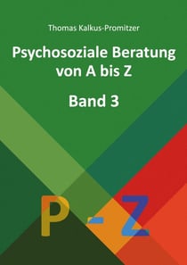Psychosoziale Beratung von A bis Z - Band 3 - P bis Z