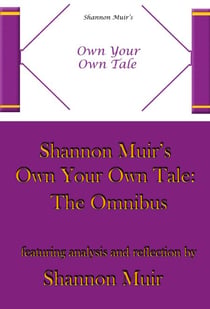 Shannon Muir's Own Your Own Tale: The Omnibus - Own Your Own Tale, #0