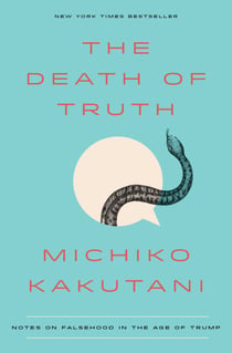 The Death of Truth - Notes on Falsehood in the Age of Trump