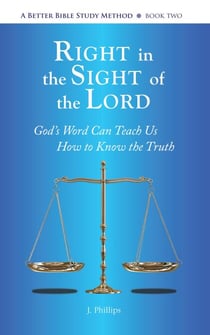 Right in the Sight of the Lord - A Better Bible Study Method - Book Two