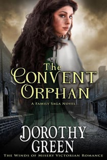 The Convent Orphan (The Winds of Misery Victorian Romance #6) (A Family Saga Novel) - The Winds of Misery, #6