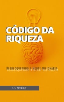 Código da Riqueza: Desbloqueando a Mente Milionária