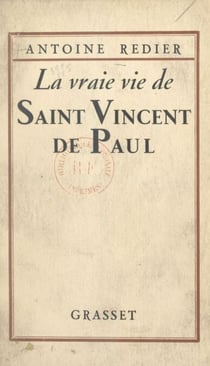 La vraie vie de Saint Vincent de Paul
