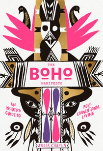 The Boho Manifesto - An Insider's Guide to Postconventional Living
