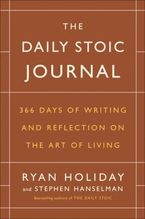 The Daily Stoic Journal - 366 Days of Writing and Reflection on the Art of Living