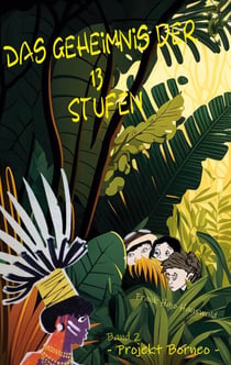 Das Geheimnis der 13 Stufen - - Projekt Borneo -