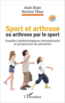 Sport et arthrose ou arthrose du sport - Enquêtes épidémiologiques internationales et perspectives de prévention