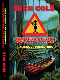 Secrets of The Swamplands: Aliens VS Predators - Secrets of the Swamplands, #3