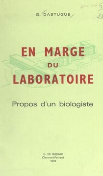 En marge du laboratoire - Propos d'un biologiste
