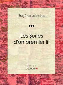 Les suites d'un premier lit - Pièce de théâtre comique