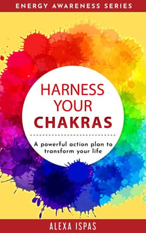 Harness Your Chakras - Energy Awareness Series
