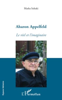 Aharon Appelfeld - Le réel et l'imaginaire