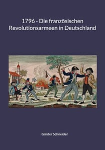 1796 - Die französischen Revolutionsarmeen in Deutschland