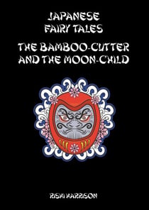 Japanese Fairy Tales - The Bamboo Cutter And The Moon Child - Japanese Fairy Tales, #3