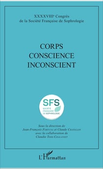 Corps Conscience Inconscient - XXXXVIIIe Congrès de la Société Française de Sophrologie