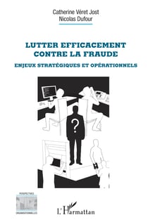 Lutter efficacement contre la fraude - Enjeux stratégiques et opérationnels