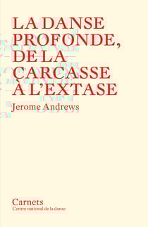 La Danse profonde - De la carcasse à l'extase