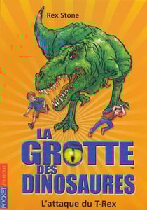 La grotte des dinosaures tome 1 - L'attaque du T- Rex