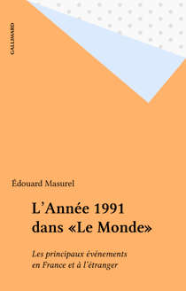 L'Année 1991 dans «Le Monde» - Les principaux événements en France et à l'étranger