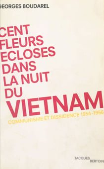 Cent fleurs écloses dans la nuit du Vietnam - Communisme et dissidence (1954-1956)