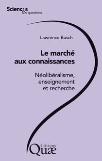 Le marché aux connaissances - Néolibéralisme, enseignement et recherche