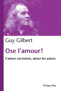 Ose l'amour! S'aimer soi-même, aimer les autres - S’aimer soi-même, aimer les autres