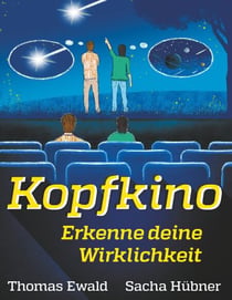 Kopfkino - Erkenne deine Wirklichkeit