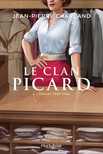 Le Clan Picard - Tome 2 - L'enfant trop sage