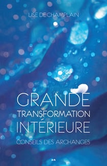Grande transformation intérieure - Précieux conseils des Archanges