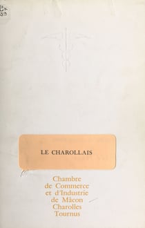 Le Charollais - Chambre de commerce et d'industrie de : Macôn, Charolles, Tournus