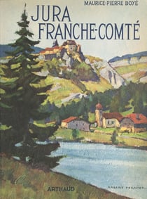 Jura, Franche-Comté - Ouvrage orné de 160 héliogravures