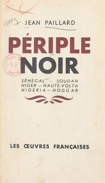 Périple noir - Sénégal, Soudan, Niger, Haute-Volta, Nigéria, Hoggar