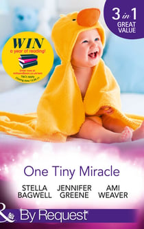 One Tiny Miracle - Branded with his Baby / The Baby Bump / An Accidental Family