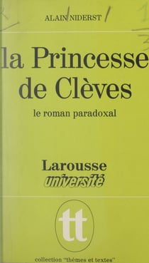 La Princesse de Clèves - Le roman paradoxal