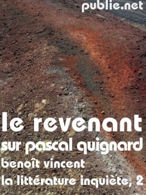 Le Revenant (sur Pascal Quignard) - un parcours pour structurer notre lecture de Pascal Quignard