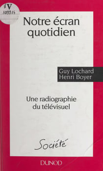 Notre écran quotidien - Une radiographie du télévisuel