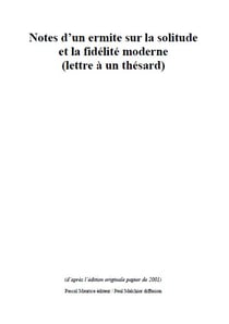 Notes d'un ermite sur la solitude et la fidélité moderne - (lettre à un thésard)