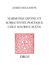 Harmonie divine et subjectivité poétique chez Maurice Scève