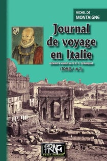 Journal de voyage en Italie (Tomes 1 et 2 réunis) - présenté et annoté par le Dr A. Armaingaud
