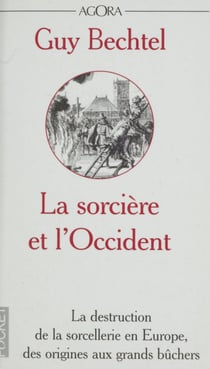 La sorcière et l'Occident - La destruction de la sorcellerie en Europe, des origines aux grands bûchers