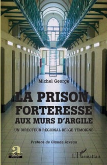 La prison, forteresse aux murs d'argile - Un directeur régional belge témoigne