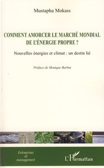 Comment amorcer le marché mondial de l'énergie propre ? - Nouvelles énergies et climat : un destin lié