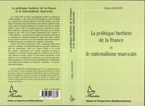 LA POLITIQUE BERBÈRE DE LA FRANCE ET LE NATIONALISME MAROCAIN